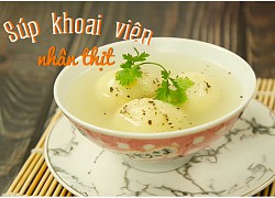 Súp khoai viên nhân thịt thơm ngon, bổ dưỡng cho bữa cơm gia đình