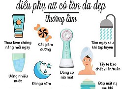 12 điều phụ nữ có làn da đẹp thường làm