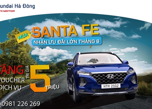 Mua Hyundai Santa Fe - nhận tối đa lợi ích