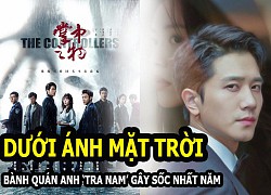 &#8216;Dưới ánh mặt trời&#8217; &#8211; Bành Quán Anh &#8216;Tra nam&#8217; gây sốc nhất năm