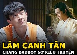 Lâm Canh Tân &#8211; Chàng &#8220;badboy&#8221; của &#8220;Sở Kiều Truyện&#8221; vẫn được yêu mến?