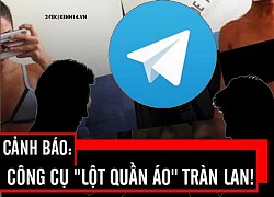 Nóng: Cảnh báo công cụ Deepfake sẽ xoá hết quần áo chỉ trong vòng vài nốt nhạc, chị em hay post ảnh khoe thân nên thận trọng!