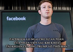 Facebook khuyên nhân viên không nên lộ 'thân phận' ở nơi công cộng sau khi khóa tài khoản của ông Trump vô thời hạn