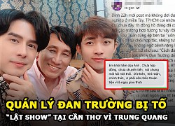 Quản lý Đan Trường bị tố "lật show" tại Cần Thơ | Vì không được thêm ca sĩ Trung Quang