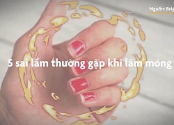 5 sai lầm thường gặp khi làm móng tay