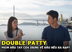 Double Patty | Số phận phim đầu tay của Irene (Red Velvet) sẽ về đâu nếu ra rạp?