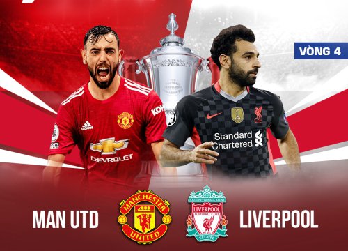 Vòng 4 FA Cup: Siêu đại chiến Man Utd đấu Liverpool