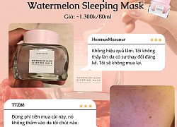 Review mặt nạ ngủ dưa hấu: Nổi đình đám nhưng vẫn bị chê tơi tả vì không thấm vào da