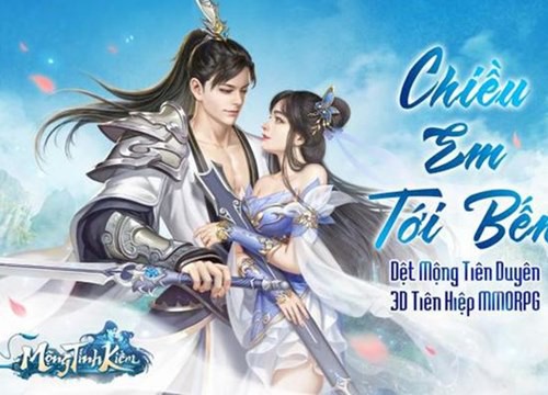 Dệt mộng Tiên Duyên cùng tựa game tiên hiệp 3D Mộng Tình Kiếm sắp cập bến thị trường game Việt