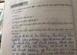 Học sinh cấp 1 viết văn tả bác hàng xóm: "Chốt hạ" 1 câu mà tình láng giềng đổ vỡ, người lớn đọc xong rối bời