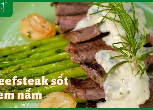 Cách làm bò bít tết (Beefsteak) sốt kem nấm thơm ngon đơn giản tại nhà