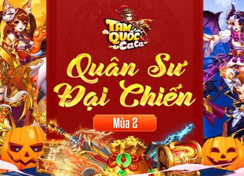 Quân Sư Đại Chiến - Cửu Ngũ Chí Tôn: Sự kiện build đội hình tầm cỡ, sân chơi chiến thuật không giới hạn, quà khủng 50 triệu từ Tam Quốc Ca Ca