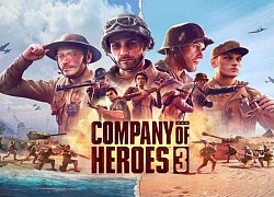 Nhanh tay chiến ngay Company of Heroes 3 đang miễn phí, game chiến thuật siêu cuốn đưa người chơi về thế chiến thứ hai khốc liệt