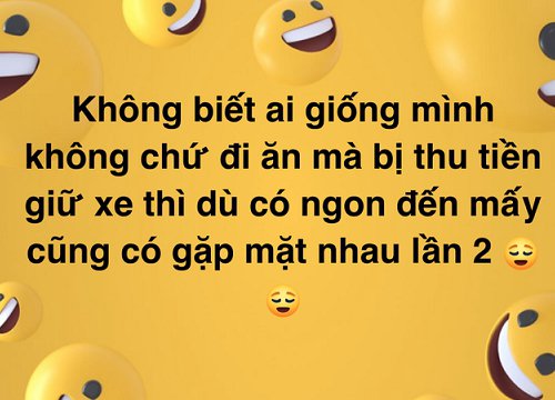 "Đi ăn mà bị thu tiền giữ xe có ngon đến mấy cũng không gặp mặt nhau lần 2": Đây là suy nghĩ ki bo hay nói đúng còn nói to?