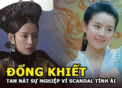 Đổng Khiết &#8220;Chúc Anh Đài&#8221; tan nát sự nghiệp vì scandal tình ái