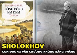 Sholokhov &#8211; Con đường văn chương không bằng phẳng với thiên sử thi Sông Đông êm đềm