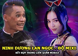 Ninh Dương Lan Ngọc &#8211; Độ Mixi bật mí thông tin kết hợp trong Liên Quân Mobile