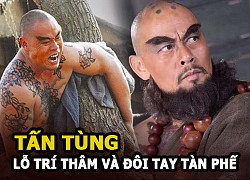 Tấn Tùng &#8211; &#8220;Hoa hòa thượng Lỗ Trí Thâm&#8221; tung hoành màn ảnh, nhà vô địch ở đời thực