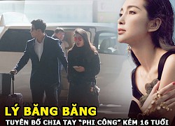 Lý Băng Băng tuyên bố chia tay Hứa Văn Nam &#8220;phi công&#8221; kém 16 tuổi