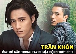 Trần Khôn - Ông bố nắm trong tay bí mật động trời của CBIZ