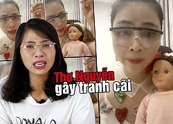 Thơ Nguyễn đăng full clip vụ xin búp bê vía học giỏi, netizen phát hiện những tình tiết cố lấp liếm scandal