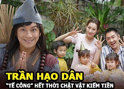 Trần Hạo Dân &#8211; &#8220;Tế Công&#8221; hết thời, chật vật kiếm tiền nuôi con