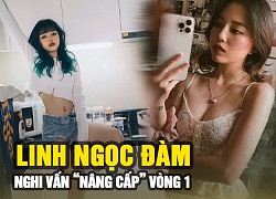 Linh Ngọc Đàm bị nghi vấn nâng cấp vòng 1, chính chủ đích thân lên tiếng