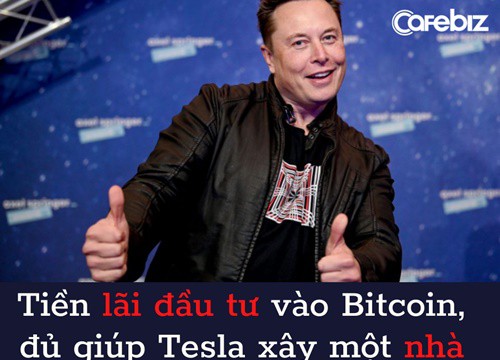 Tiền lãi đầu tư vào Bitcoin của Elon Musk đủ giúp Tesla xây một nhà máy mới