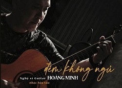 Nghệ sĩ guitar Hoàng Minh và siêu phẩm hòa tấu 'đêm không ngủ'