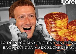 'Cỗ máy in tiền' bí mật giúp Mark Zuckerberg ngồi không mà vẫn giàu lên mỗi ngày