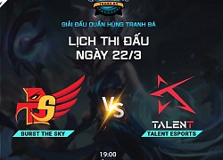 Burst The Sky vs Talent Esports: 'Không làm' liệu tiếp tục 'có ăn'?