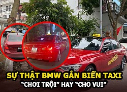 BMW tiền tỉ gắn biển taxi để "cho vui" hay muốn "chơi trội"?