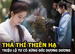 Dương Dương &#8211; Triệu Lộ Tư bùng nổ visual trong Thả thí thiên hạ