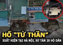 Hố "tử thần" xuất hiện tại Hà Nội, sơ tán 20 hộ dân và nguyên nhân thật sự