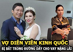 Vợ diễn viên Kinh Quốc Nữ đại gia bị bắt trong đường dây cho vay nặng lãi &#8220;cắt cổ&#8221;