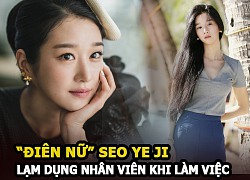 Seo Ye Ji khiến nhân viên staff &#8220;tức đến khóc&#8221; vì bị lạm dụng khi làm việc cho &#8216;điên nữ&#8217;?