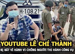 Youtuber Lê Chí Thành &#8211; &#8220;Anh hùng bàn phím&#8221; bị bắt về hành vi chống người thi hành công vụ