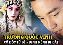 Trương Quốc Vinh &#8211; Cô độc từ bé và định mệnh bi đát của một bậc tài hoa