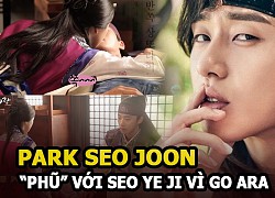 Park Seo Joon 'phũ' với Seo Ye Ji vì không muốn Go Ara ghen tuông?