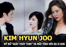 Kim Hyun Joo &#8211; Mỹ nữ &#8220;giày thủy tinh&#8221; và mối tình thanh xuân với So Ji Sub