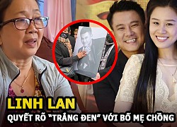 Linh Lan phẫn nộ quyết rõ &#8220;trắng đen&#8221; với bố mẹ Vân Quang Long, &#8220;Anh Long còn nợ mẹ tôi 647 triệu&#8221;