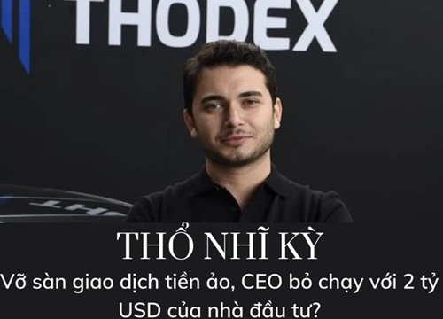 Vỡ sàn tiền số tại Thổ Nhĩ Kỳ: CEO bỏ chạy với 2 tỷ USD, 400.000 nạn nhân cầu cứu