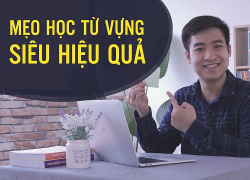 Giáo viên IELTS 9X chia sẻ mẹo học từ vựng hiệu quả