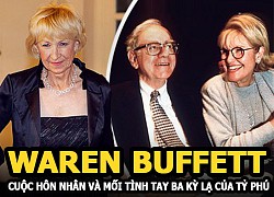 Warren Buffett &#8211; Cuộc hôn nhân và mối tình tay ba kỳ lạ của tỷ phú nổi tiếng