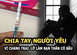 Chia tay người yêu vì lỡ làm bạn thân có bầu, chàng trai gặp &#8220;quả báo&#8221; sau 5 năm