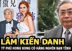 Lâm Kiến Danh &#8211; Tỷ phú Hong Kong có hàng ngàn bạn tình, 80 tuổi vẫn cặp kè gái trẻ