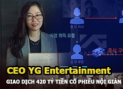 Hwang Bo Kyung &#8211; CEO YG bị &#8220;bóc trần&#8221; giao dịch nội gián 420 tỷ, bắt nguồn từ bê bối Burning Sun?