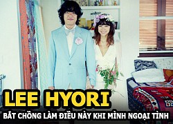 Lee Hyori &#8220;ngang ngược&#8221;, bắt chồng làm điều này khi mình ngoại tình khiến netizen cười bò