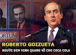 Roberto Goizueta &#8211; Người dẫn đường đem vinh quang về cho Coca Cola