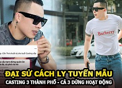 Vũ Khắc Tiệp "đại sứ cách ly" casting người mẫu tại 3 thành phố, cả 3 tạm dừng hoạt động vì dịch